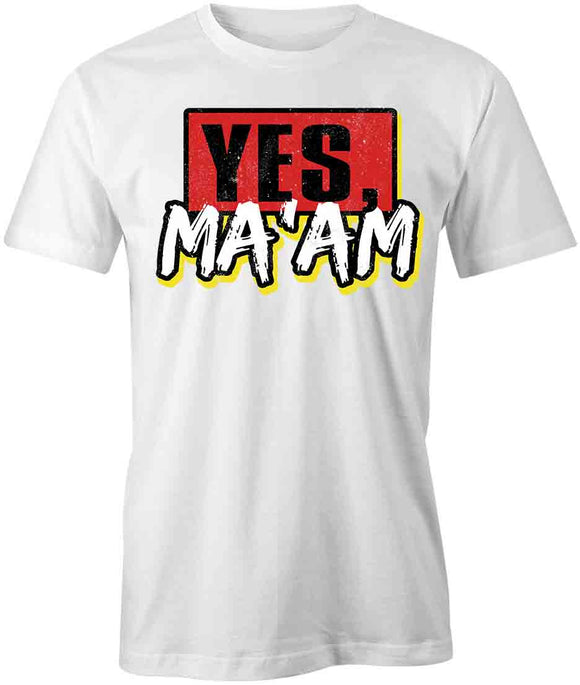 Yes Ma'am T-Shirt