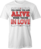 You Know You're Alive When T-Shirt