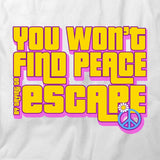 You Won't Find Peace T-Shirt