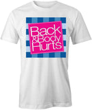Back & Body Hurts T-Shirt
