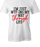 I'm Just WTFing T-Shirt