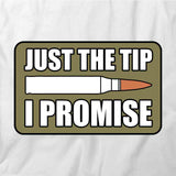Just the Tip I Promise T-Shirt