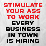 Stimulate Your Ass To Work T-Shirt