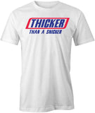 Thicker Than a Snicker T-Shirt