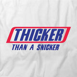 Thicker Than a Snicker T-Shirt