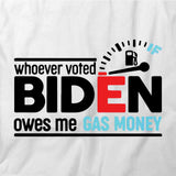 Whoever Voted Biden Owes T-Shirt