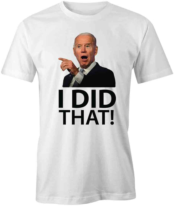 Biden I Did That T-Shirt