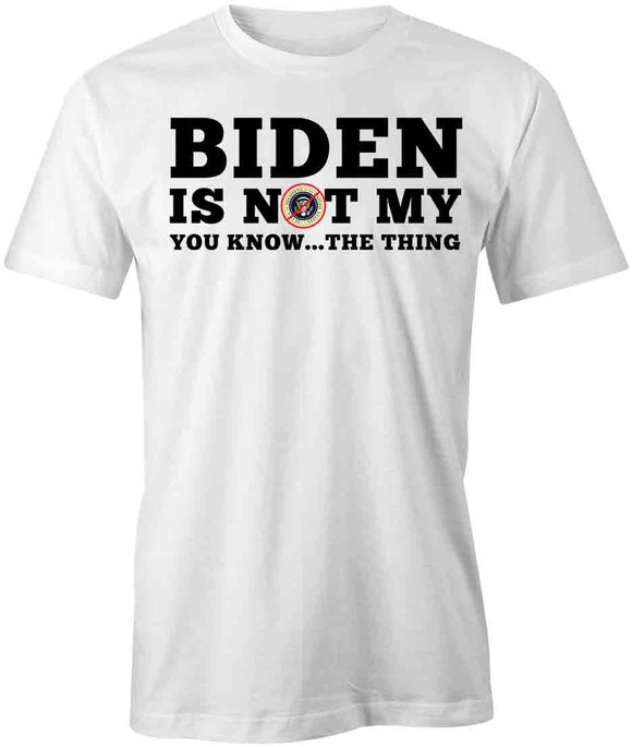 Biden You Know The Thing T-Shirt