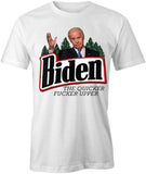 Biden The Quicker F'er Upper T-Shirt