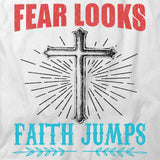 Fear Looks Faith Jumps T-Shirt