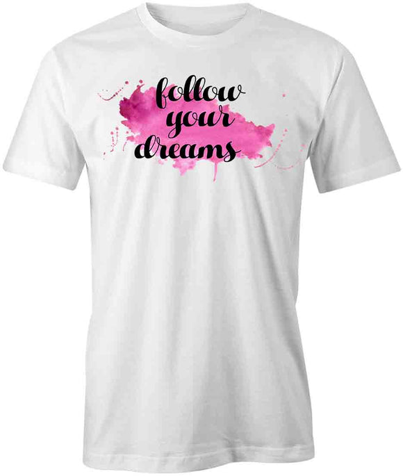 Follow Dreams T-Shirt