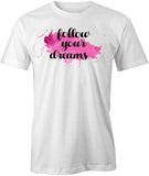 Follow Dreams T-Shirt