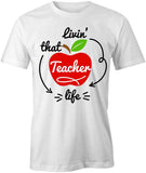 Livin That Teacher Life T-Shirt