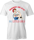 Mommies are Just Big Little Girls T-Shirt
