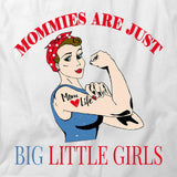Mommies are Just Big Little Girls T-Shirt