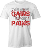 No Gains Without Pains T-Shirt