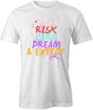 Risk Care Dream Expect T-Shirt