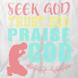 Seek Trust Praise God T-Shirt