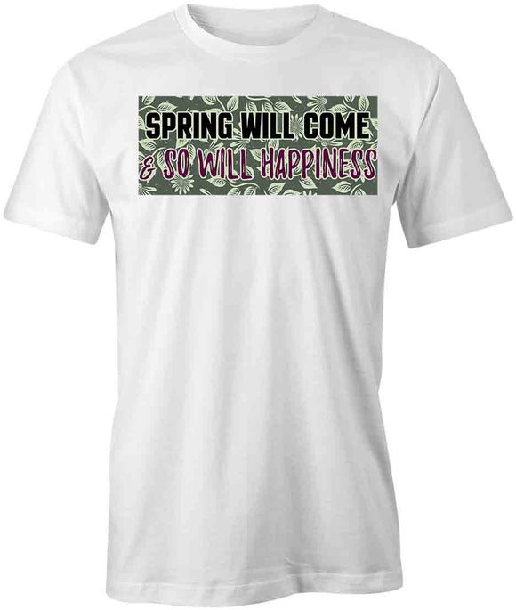 Spring Will Come T-Shirt