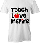 Teach Love Inspire T-Shirt