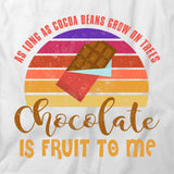Chocolate Is Fruit To Me T-Shirt