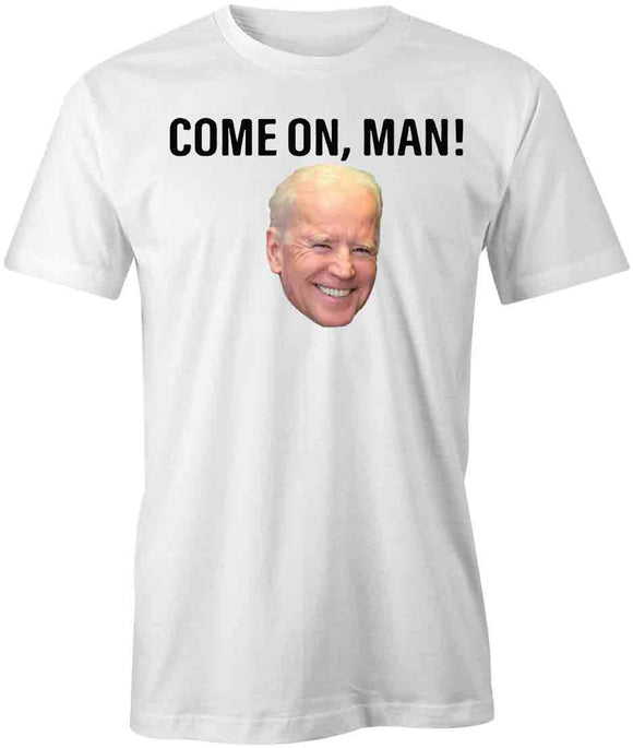 Come On Man Biden T-Shirt