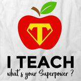 I'm A Teacher Whats Your Superpower T-Shirt