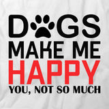 Dogs Make Me Happy T-Shirt