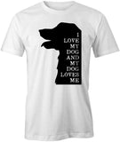 I Love My Dog T-Shirt