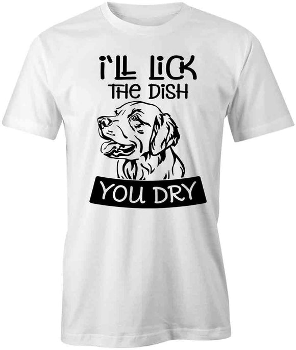 I'll Lick The Dish T-Shirt