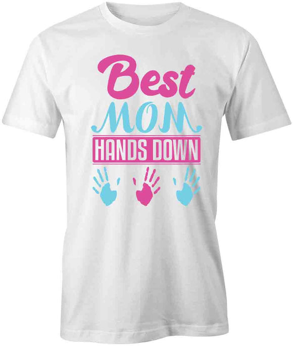 Best Mom Hands Down T-Shirt