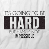 Going To Be Hard T-Shirt
