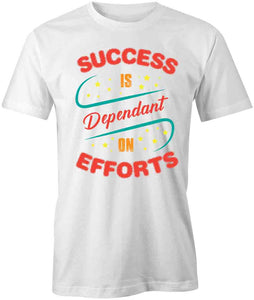 Success Is Dependant T-Shirt