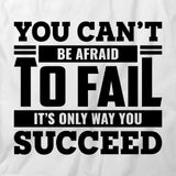 Cant Be Afraid T-Shirt