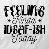 Feeling IDGAF-ish  T-Shirt