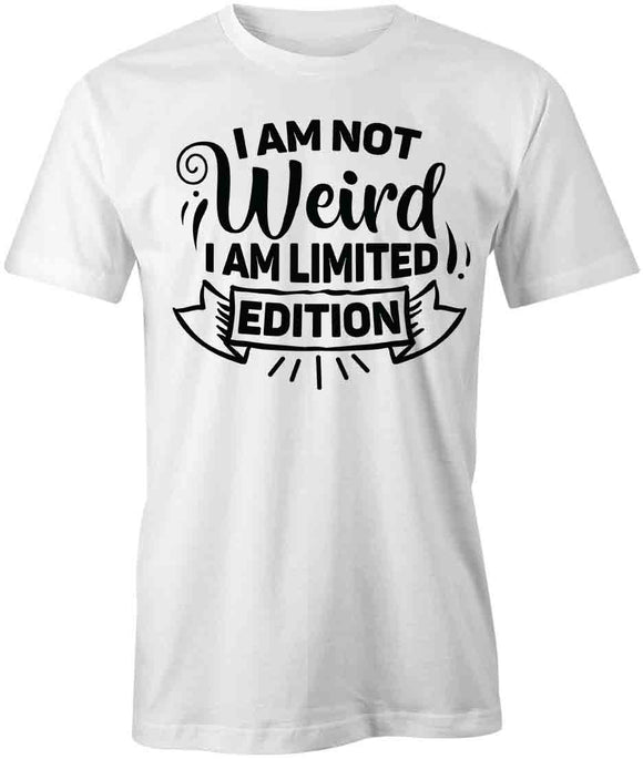 I Am Not Weird T-Shirt