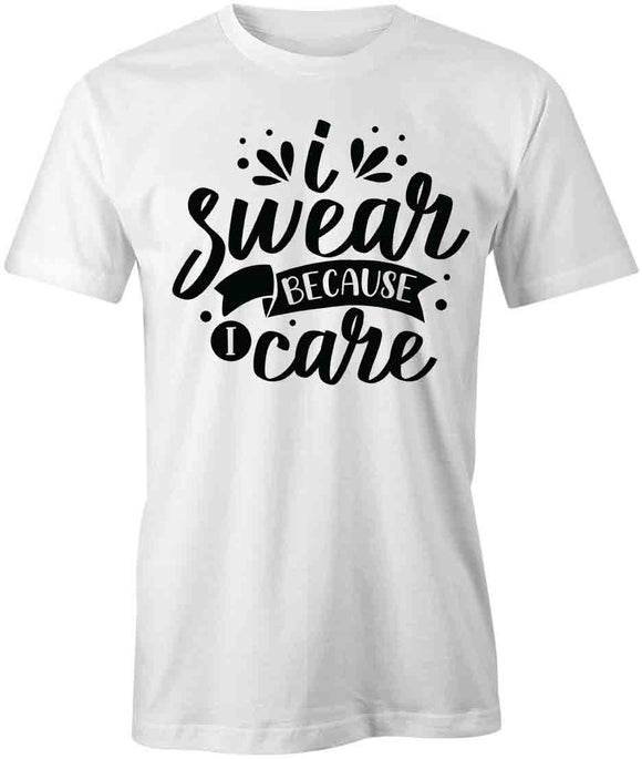 Swear Bc I Care T-Shirt