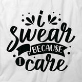 Swear Because I Care T-Shirt