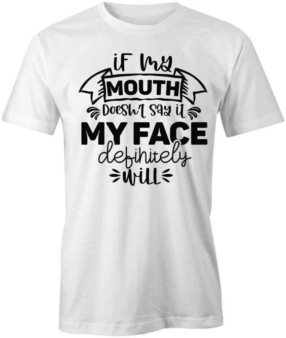 Mouth Dnt Say It T-Shirt