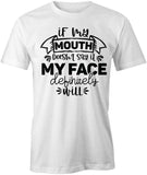 Mouth Dnt Say It T-Shirt