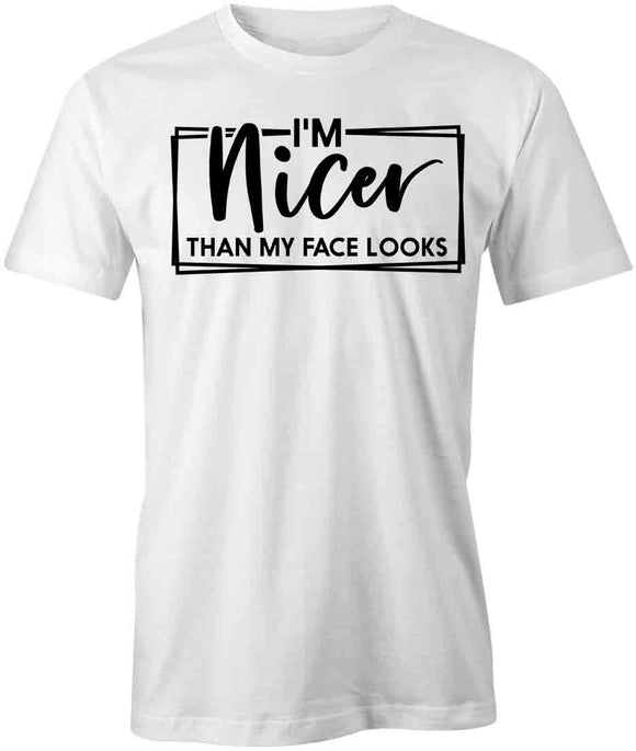 Nicer Than Face T-Shirt