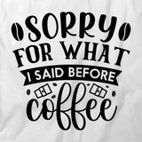 Sorry Before Coffee T-Shirt
