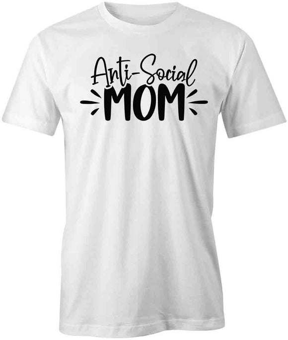 Anti-Social Mom T-Shirt