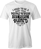 I Used To Be T-Shirt