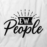 Ew... People T-Shirt