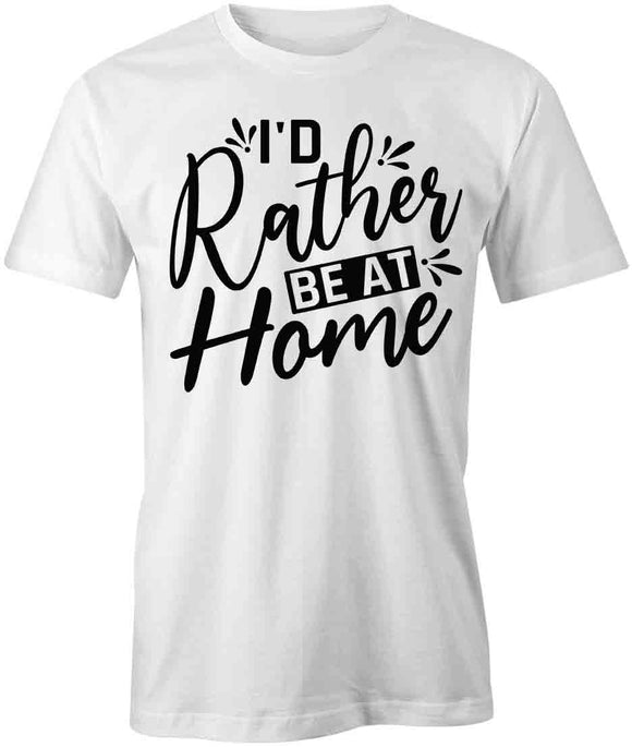 RatherBeAtHome T-Shirt