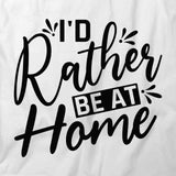 Rather Be At Home T-Shirt