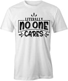 No One Cares T-Shirt