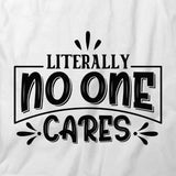 No One Cares T-Shirt