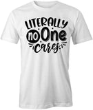 No One Cares T-Shirt